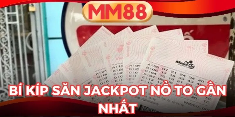 Jackpot nổ to gần nhất